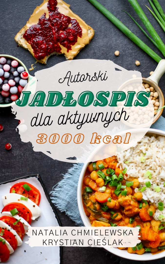 Autorski tygodniowy jadłospis dla aktywnych 3000kcal + "Przewodnik po diecie aktywnych" GRATIS Autorski tygodniowy jadłospis dla aktywnych 3000kcal + "Przewodnik po diecie aktywnych" GRATIS
